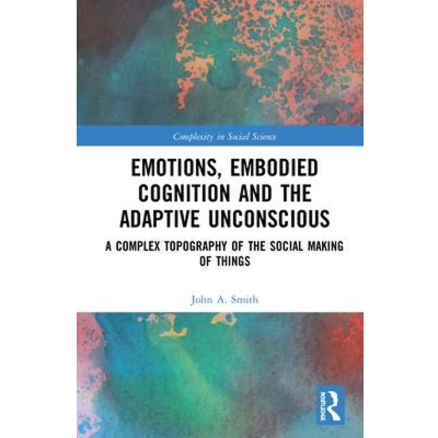 Afbeelding van Complexity in Social Science Emotions, Embodied Cognition and the Adaptive Unconscious
