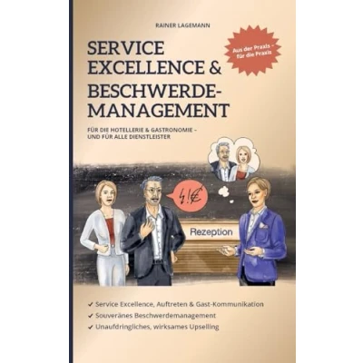 Afbeelding van Service Excellence &amp; Beschwerdemanagement: für die Hotellerie Gastronomie und alle Dienstleister