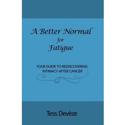 Afbeelding van A Better Normal for Fatigue: Your Guide to Rediscovering Intimacy After Cancer