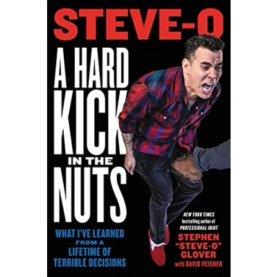 Afbeelding van a Hard Kick in the Nuts: What I’ve Learned from Lifetime of Terrible Decisions