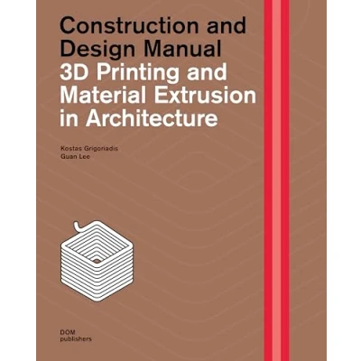 Afbeelding van 3D printing and material extrusion in architecture. Construction design manual