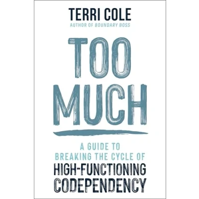 Afbeelding van Too Much: A Guide to Breaking the Cycle of High Functioning Co dependency