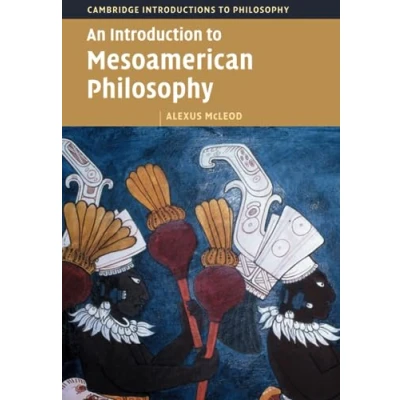 Afbeelding van An Introduction to Mesoamerican Philosophy