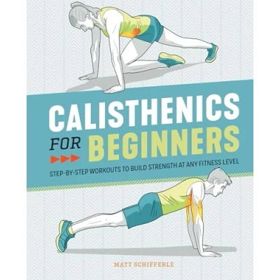 Afbeelding van Calisthenics for Beginners: Step By Workouts to Build Strength at Any Fitness Level