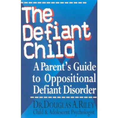 Afbeelding van The Defiant Child: A Parent&#039;s Guide to Oppositional Disorder
