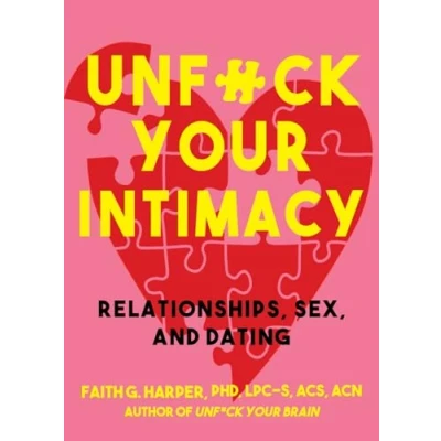 Afbeelding van Unfuck Your Intimacy: Using Science for Better Relationships, Sex, and Dating