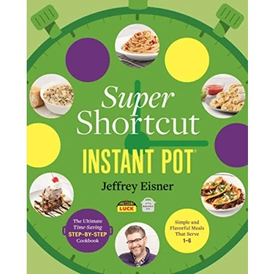 Afbeelding van Super Shortcut Instant Pot: The Ultimate Time Saving Step by Cookbook