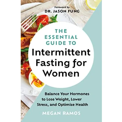Afbeelding van The Essential Guide to Intermittent Fasting for Women: Balance Your Hormones Lose Weight, Lower Stress, and Optimize Health