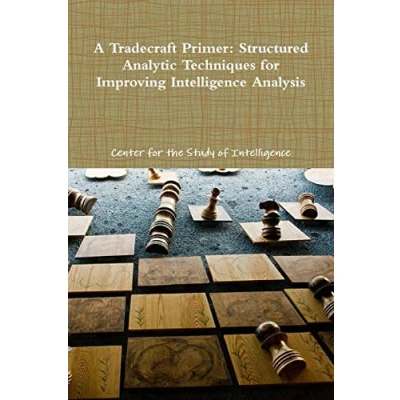 Afbeelding van A Tradecraft Primer: Structured Analytic Techniques for Improving Intelligence Analysis