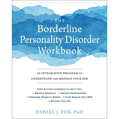 Afbeelding van The Borderline Personality Disorder Workbook: An Integrative Program to Understand and Manage Your BPD
