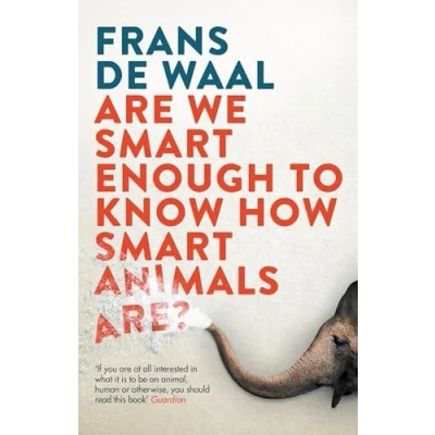 Afbeelding van Are We Smart Enough to Know How Animals Are?: Frans de Waal