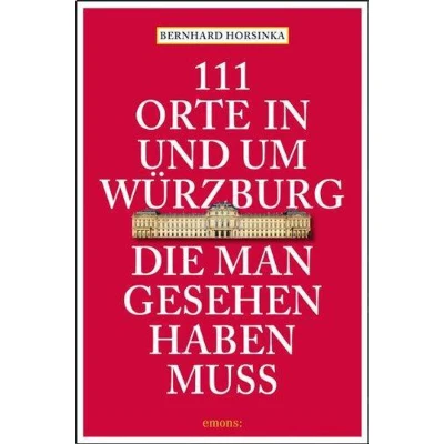Afbeelding van 111 Orte in und um Würzburg die man gesehen haben muss