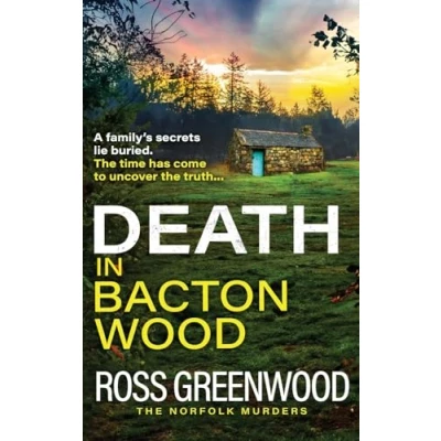 Afbeelding van Death in Bacton Wood: the BRAND NEW instalment bestselling Norfolk Murders series from Ross Greenwood for 2024