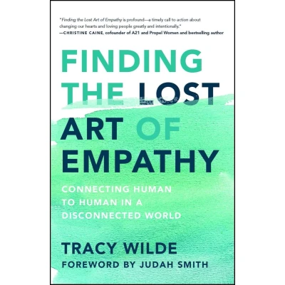 Afbeelding van Finding the Lost Art of Empathy: Connecting Human to in a Disconnected World