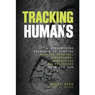 Afbeelding van Tracking Humans: A Fundamental Approach To Finding Missing Persons, Insurgents, Guerrillas, And Fugitives From The Law