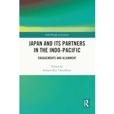 Afbeelding van Japan and its Partners in the Indo Pacific: Engagements Alignment