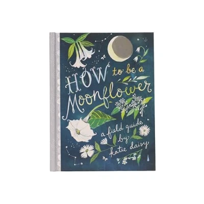 Afbeelding van How to Be A Moonflower: Field Guide