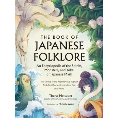 Afbeelding van the Book of Japanese Folklore: An Encyclopedia Spirits, Monsters, and Yokai Myth: Stories Mischievous Kappa, Trickster Kitsune, Horrendous Oni, More