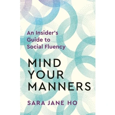 Afbeelding van Mind Your Manners: An Insider&#039;s Guide to Social Fluency