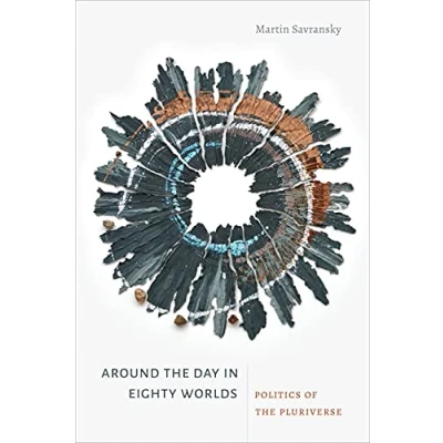 Afbeelding van Around the Day in Eighty Worlds: Politics of Pluriverse