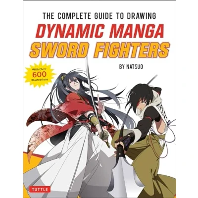 Afbeelding van The Complete Guide to Drawing Dynamic Manga Sword Fighters: Beginner&#039;s To...: (An Action Packed with Over 600 illustrations)