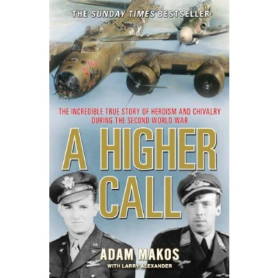 Afbeelding van A Higher Call: the Incredible True Story of Heroism and Chivalry during Second World War
