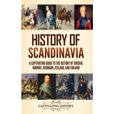 Afbeelding van History of Scandinavia: A Captivating Guide to the Sweden, Norway, Denmark, Iceland, and Finland