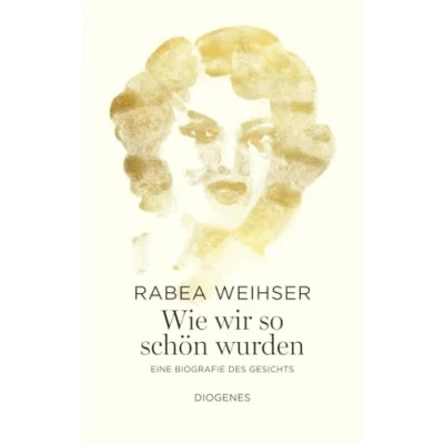 Afbeelding van Wie wir so schön wurden: Eine Biografie des Gesichts