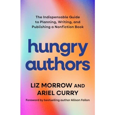 Afbeelding van Hungry Authors: The Indispensable Guide to Planning, Writing, and Publishing a Nonfiction Book