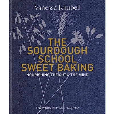 Afbeelding van the Sourdough School: Sweet Baking: Nourishing gut &amp; mind: Foreword by Tim Spector