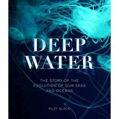 Afbeelding van Deep Water: the Story of Evolution Our Seas and Oceans