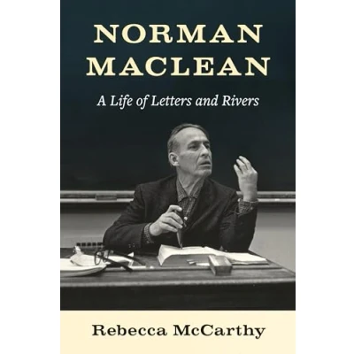 Afbeelding van Norman Maclean: A Life of Letters and Rivers