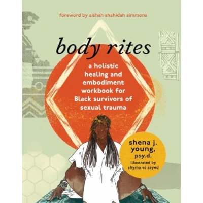 Afbeelding van Body Rites: A Holistic Healing and Embodiment Workbook for Black Survivors of Sexual Trauma