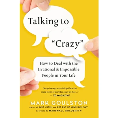 Afbeelding van Talking to &#039;Crazy&#039;: How Deal with the Irrational and Impossible People in Your Life