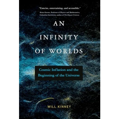 Afbeelding van An Infinity of Worlds: Cosmic Inflation and the Beginning Universe