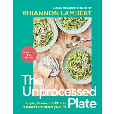 Afbeelding van The Unprocessed Plate: Simple, Flavourful UPF free Recipes to Transform Your Life