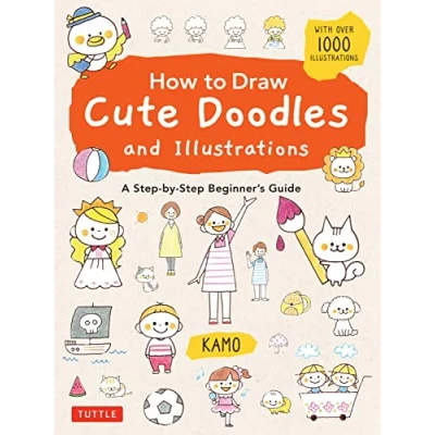 Afbeelding van How to Draw Cute Doodles and Illustrations: A Step by Beginner&#039;s Guide [With Over 1000 Illustrations]