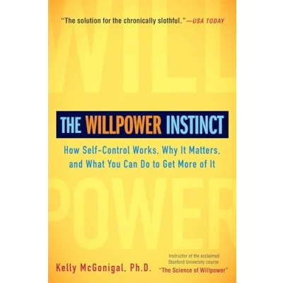 Afbeelding van The Willpower Instinct: How Self Control Works, Why It Matters, and What You Can Do To Get More of