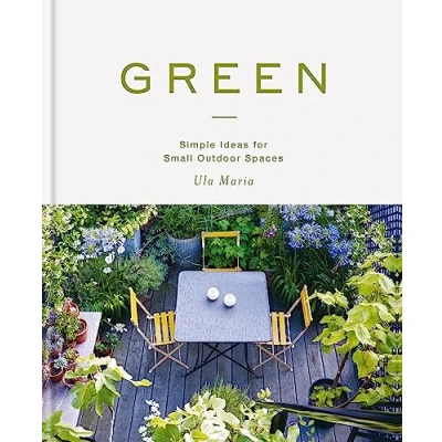 Afbeelding van Green: Simple Ideas for Small Oudoor Spaces