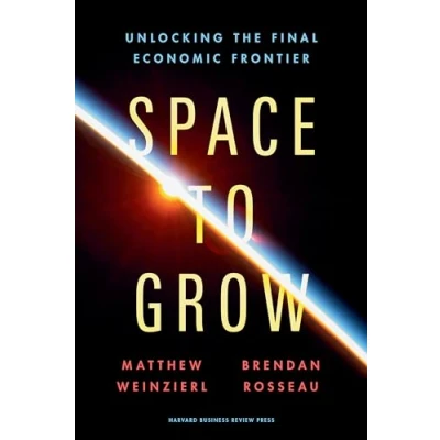 Afbeelding van Space to Grow: Unlocking the Final Economic Frontier