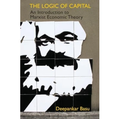 Afbeelding van The Logic of Capital: An Introduction to Marxist Economic Theory