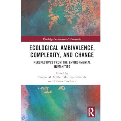 Afbeelding van Ecological Ambivalence, Complexity, and Change: Perspectives from the Environmental Humanities