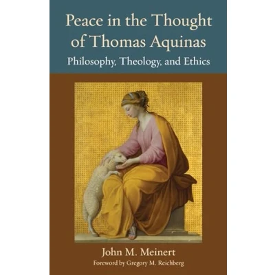 Afbeelding van Peace in the Thought of Thomas Aquinas: Philosophy, Theology, and Ethics: 27