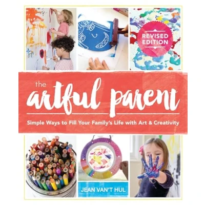 Afbeelding van The Artful Parent: Simple Ways to Fill Your Family&#039;s Life with Art and Creativity