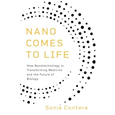 Afbeelding van Nano Comes to Life: How Nanotechnology Is Transforming Medicine and the Future of Biology