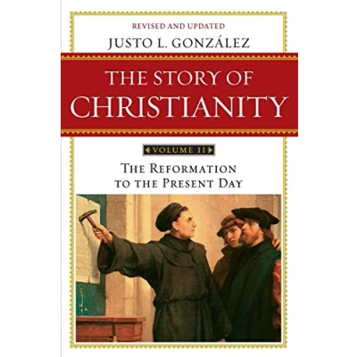 Afbeelding van the Story of Christianity: Volume 2: Reformation to Present Day (Revised, Updated)