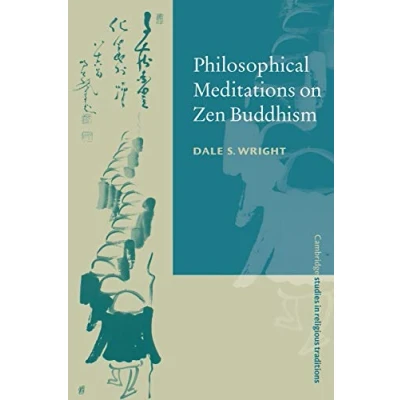 Afbeelding van Cambridge Studies in Religious TraditionsSeries Number 13 Philosophical Meditations on Zen Buddhism