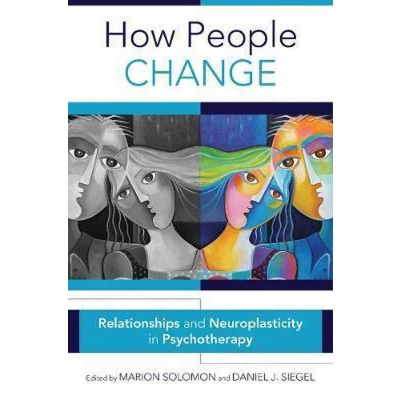 Afbeelding van How People Change: Relationships and Neuroplasticity in Psychotherapy: 0
