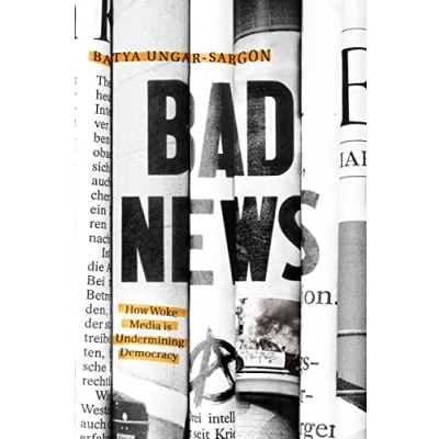 Afbeelding van Bad News: How Woke Media Is Undermining Democracy