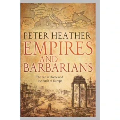 Afbeelding van Empires and Barbarians: the Fall of Rome Birth Europe